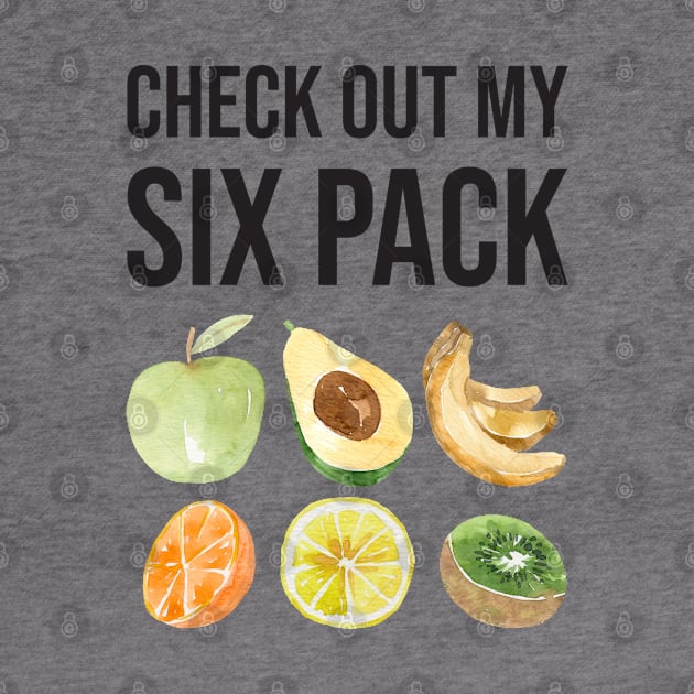 Check Out My Six Pack Fruit Funny Fitness Quote by NatureGlow